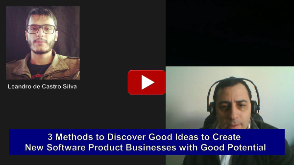 3 Methods to Discover Good Ideas to Create New Software Product Businesses with Good Potential